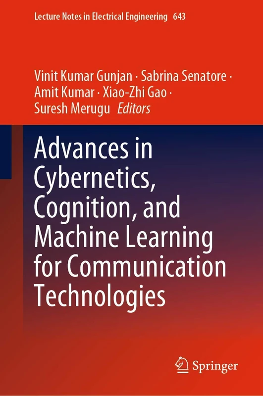 Advances in Cybernetics, Cognition, and Machine Learning for Communication Technologies: 643 (Lecture Notes in Electrical Engineering, 643)
