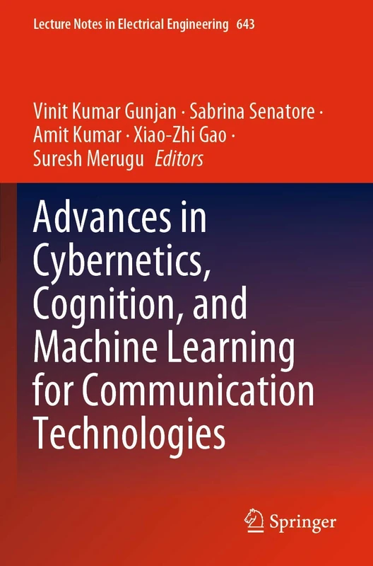 Advances in Cybernetics, Cognition, and Machine Learning for Communication Technologies: 643 (Lecture Notes in Electrical Engineering, 643)