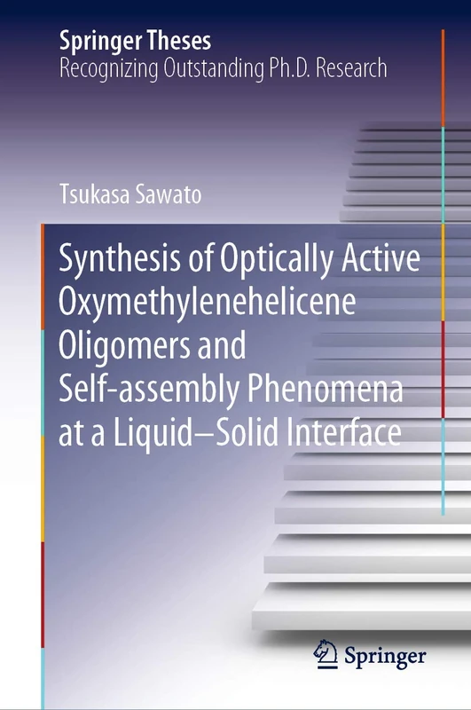 Synthesis of Optically Active Oxymethylenehelicene Oligomers and Self-assembly Phenomena at a Liquid–Solid Interface (Springer Theses)