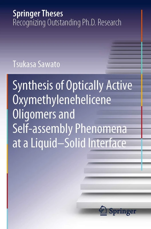 Synthesis of Optically Active Oxymethylenehelicene Oligomers and Self-assembly Phenomena at a Liquid–Solid Interface (Springer Theses)
