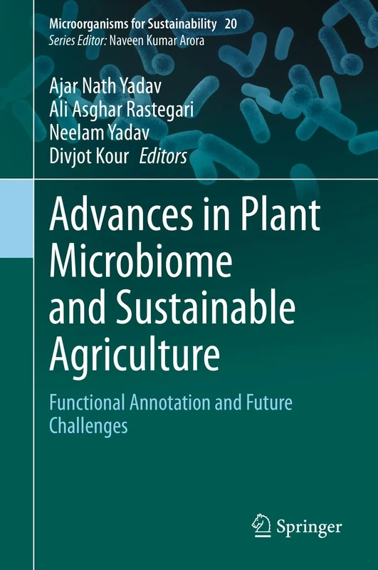 Advances in Plant Microbiome and Sustainable Agriculture: Functional Annotation and Future Challenges: 20 (Microorganisms for Sustainability, 20)