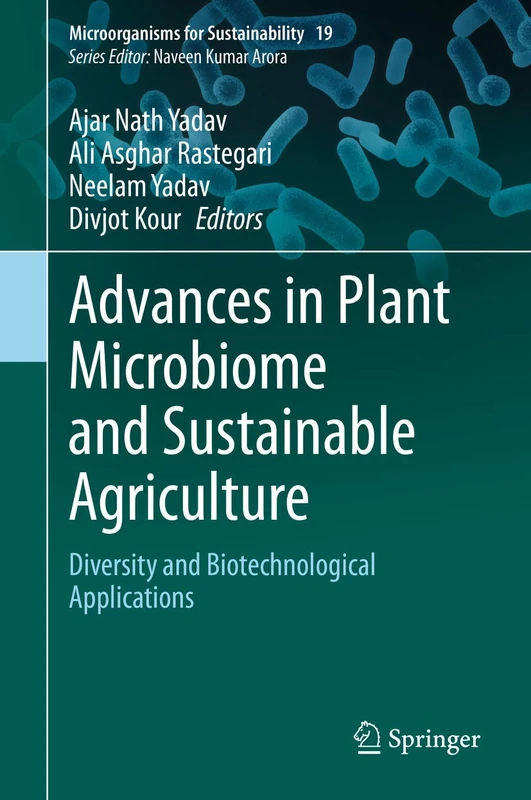 Advances in Plant Microbiome and Sustainable Agriculture: Diversity and Biotechnological Applications: 19 (Microorganisms for Sustainability, 19)