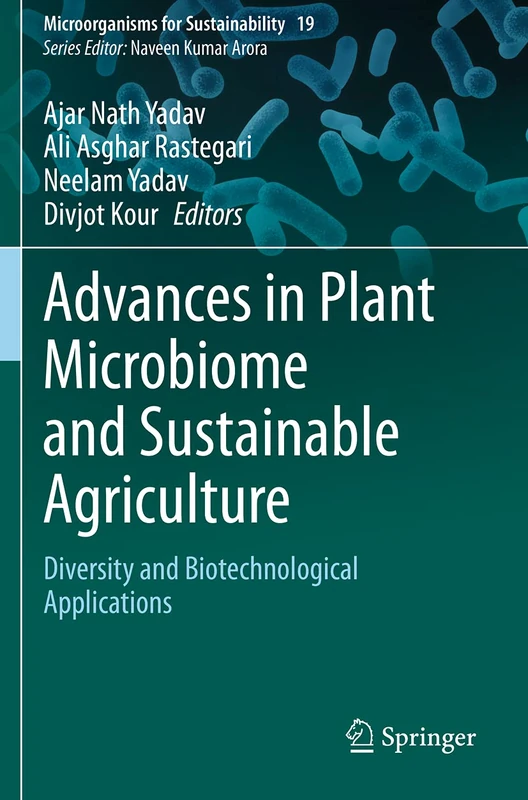 Advances in Plant Microbiome and Sustainable Agriculture: Diversity and Biotechnological Applications: 19 (Microorganisms for Sustainability, 19)