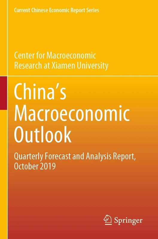 Chinaʼs Macroeconomic Outlook: Quarterly Forecast and Analysis Report, October 2019 (Current Chinese Economic Report Series)