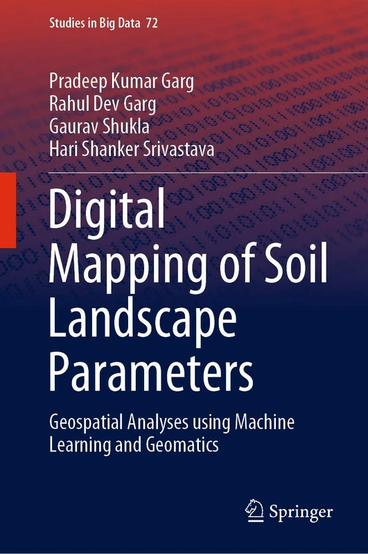 Digital Mapping of Soil Landscape Parameters: Geospatial Analyses using Machine Learning and Geomatics: 72 (Studies in Big Data, 72)