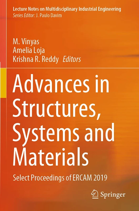 Advances in Structures, Systems and Materials: Select Proceedings of ERCAM 2019 (Lecture Notes on Multidisciplinary Industrial Engineering)