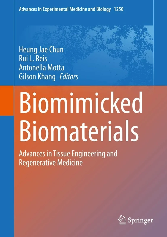 Biomimicked Biomaterials: Advances in Tissue Engineering and Regenerative Medicine: 1250 (Advances in Experimental Medicine and Biology, 1250)