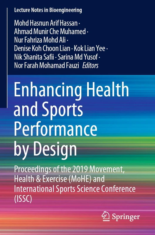 Enhancing Health and Sports Performance by Design: Proceedings of the 2019 Movement, Health & Exercise (MoHE) and International Sports Science Conference (ISSC) (Lecture Notes in Bioengineering)