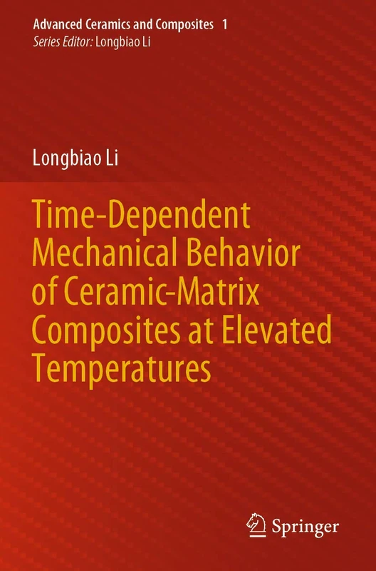 Time-Dependent Mechanical Behavior of Ceramic-Matrix Composites at Elevated Temperatures: 1 (Advanced Ceramics and Composites, 1)