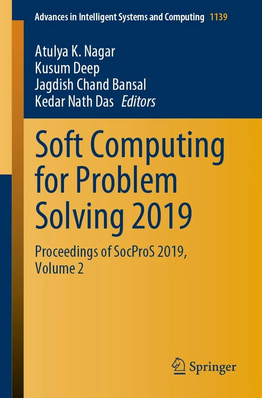 Soft Computing for Problem Solving 2019: Proceedings of SocProS 2019, Volume 2: 1139 (Advances in Intelligent Systems and Computing, 1139)