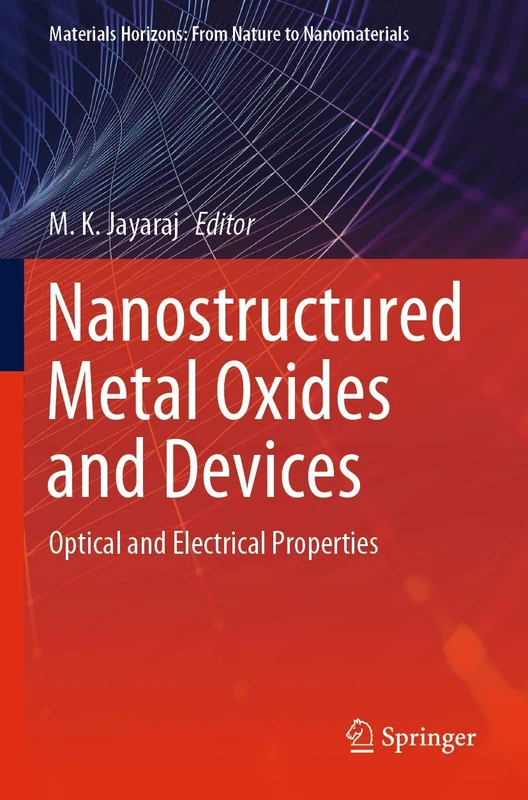 Nanostructured Metal Oxides and Devices: Optical and Electrical Properties (Materials Horizons: From Nature to Nanomaterials)