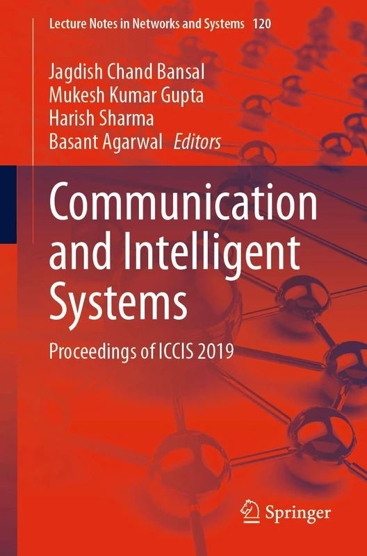 Communication and Intelligent Systems: Proceedings of ICCIS 2019: 120 (Lecture Notes in Networks and Systems, 120)
