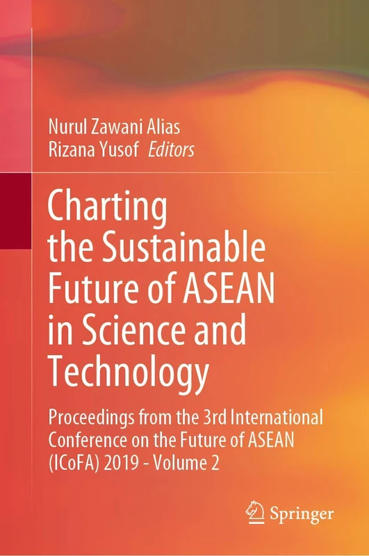 Charting the Sustainable Future of ASEAN in Science and Technology: Proceedings from the 3rd International Conference on the Future of ASEAN (ICoFA) 2019 - Volume 2