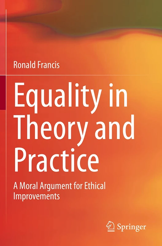 Equality in Theory and Practice: A Moral Argument for Ethical Improvements