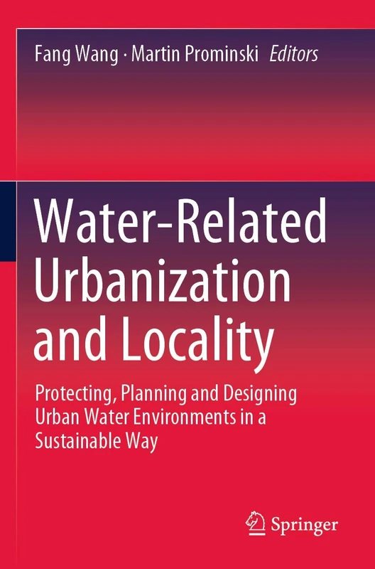 Water-Related Urbanization and Locality: Protecting, Planning and Designing Urban Water Environments in a Sustainable Way