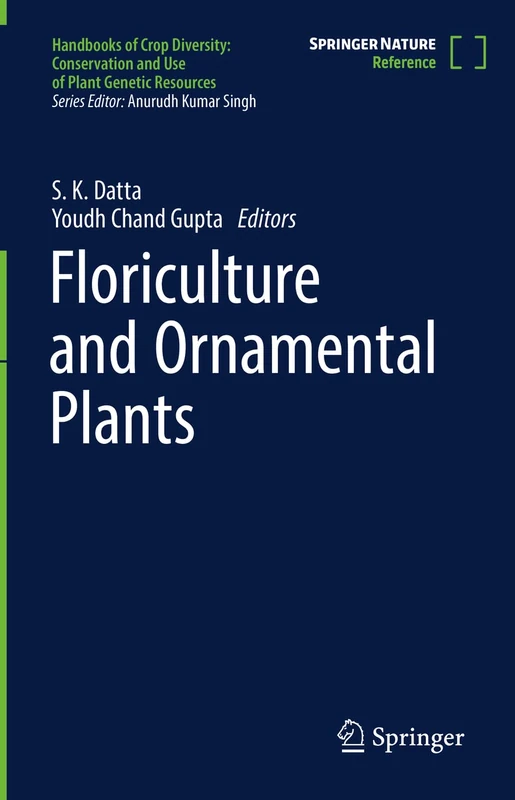 Floriculture and Ornamental Plants: 3 (Handbooks of Crop Diversity: Conservation and Use of Plant Genetic Resources)
