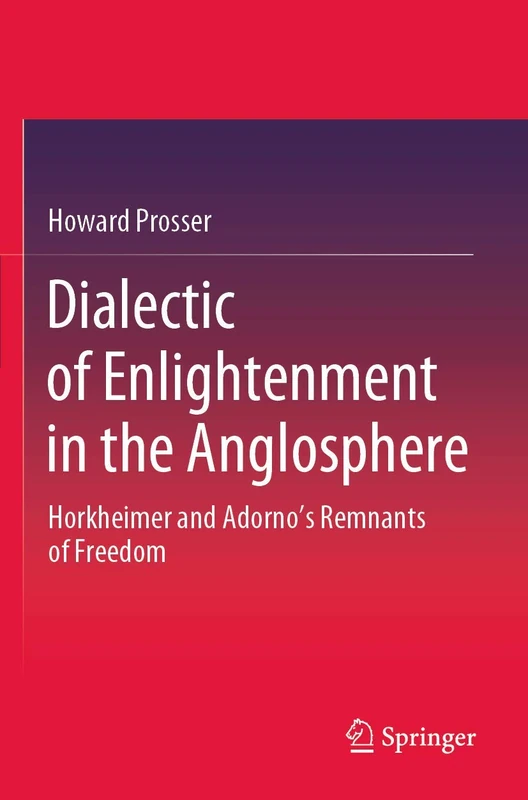Dialectic of Enlightenment in the Anglosphere: Horkheimer and Adorno's Remnants of Freedom