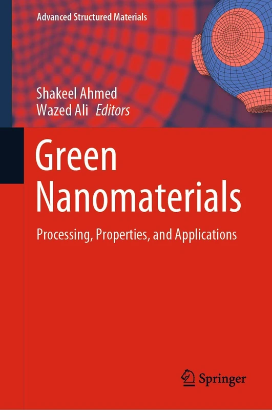 Green Nanomaterials: Processing, Properties, and Applications: 126 (Advanced Structured Materials, 126)