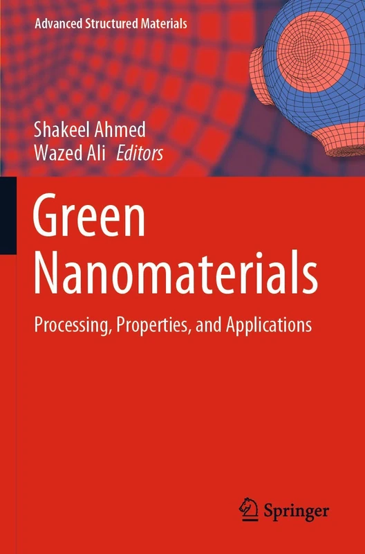 Green Nanomaterials: Processing, Properties, and Applications: 126 (Advanced Structured Materials, 126)
