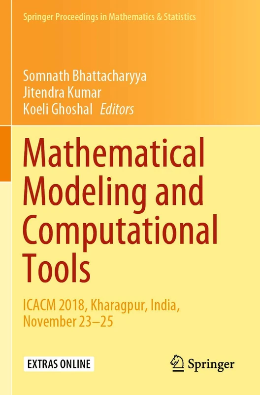 Mathematical Modeling and Computational Tools: ICACM 2018, Kharagpur, India, November 23–25: 320 (Springer Proceedings in Mathematics & Statistics, 320)