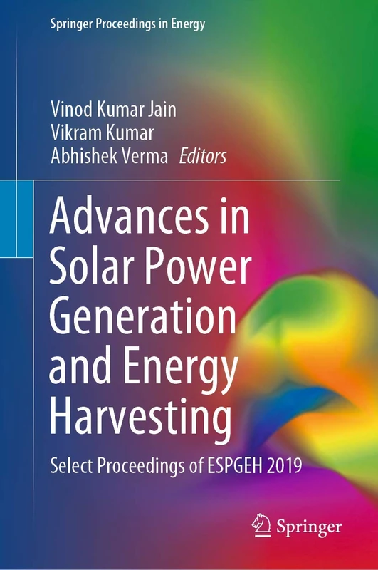Advances in Solar Power Generation and Energy Harvesting: Select Proceedings of ESPGEH 2019 (Springer Proceedings in Energy)