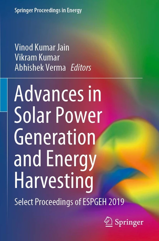 Advances in Solar Power Generation and Energy Harvesting: Select Proceedings of ESPGEH 2019 (Springer Proceedings in Energy)