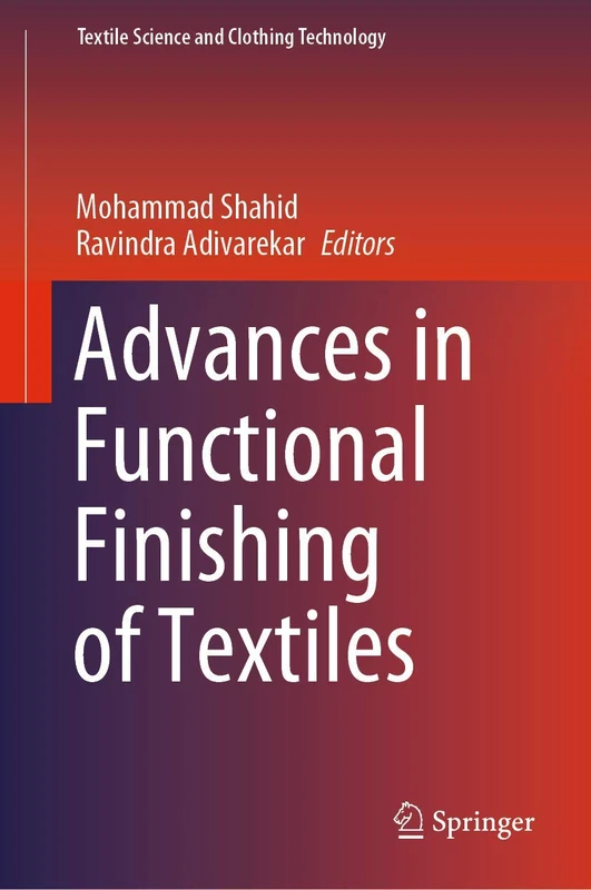 Advances in Functional Finishing of Textiles (Textile Science and Clothing Technology)
