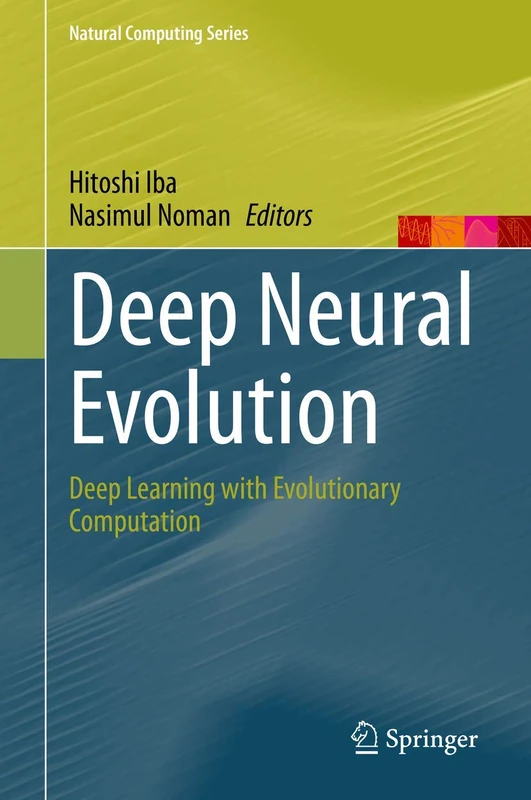 Deep Neural Evolution: Deep Learning with Evolutionary Computation (Natural Computing Series) - Image 1