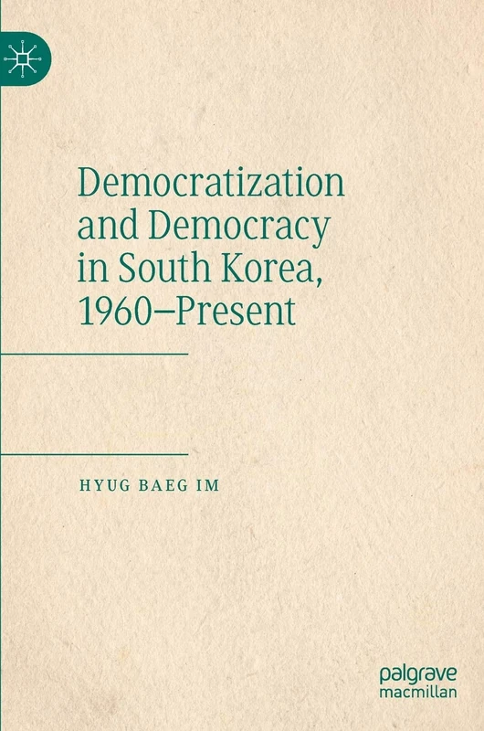 Democratization and Democracy in South Korea, 1960–Present