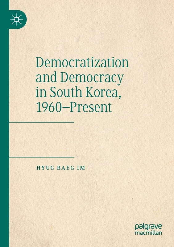 Democratization and Democracy in South Korea, 1960–Present