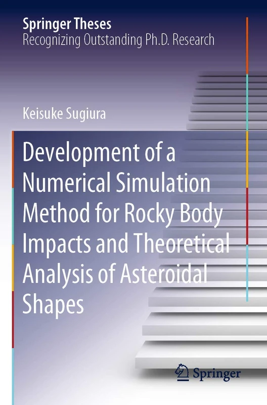 Development of a Numerical Simulation Method for Rocky Body Impacts and Theoretical Analysis of Asteroidal Shapes (Springer Theses) - Image 1