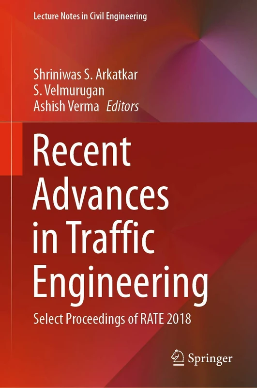 Recent Advances in Traffic Engineering: Select Proceedings of RATE 2018: 69 (Lecture Notes in Civil Engineering, 69)