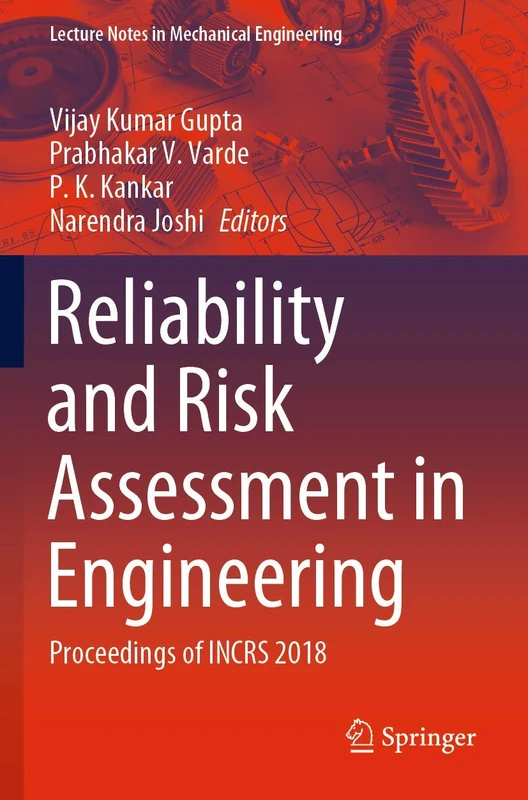 Reliability and Risk Assessment in Engineering: Proceedings of INCRS 2018 (Lecture Notes in Mechanical Engineering)