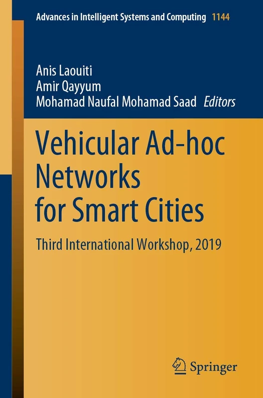 Vehicular Ad-hoc Networks for Smart Cities: Third International Workshop, 2019: 1144 (Advances in Intelligent Systems and Computing, 1144) - Image 1