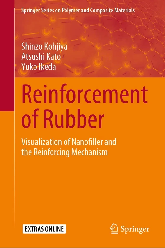 Reinforcement of Rubber: Visualization of Nanofiller and the Reinforcing Mechanism (Springer Series on Polymer and Composite Materials)