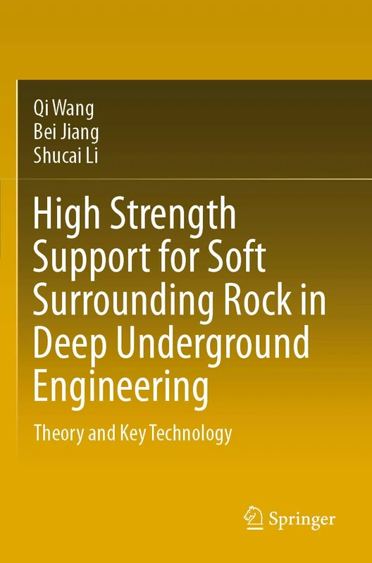 High Strength Support for Soft Surrounding Rock in Deep Underground Engineering: Theory and Key Technology