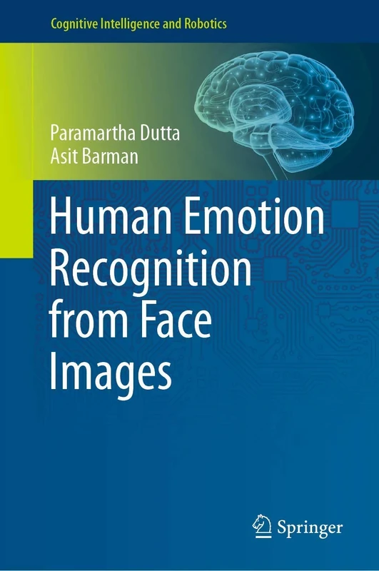 Human Emotion Recognition from Face Images (Cognitive Intelligence and Robotics)