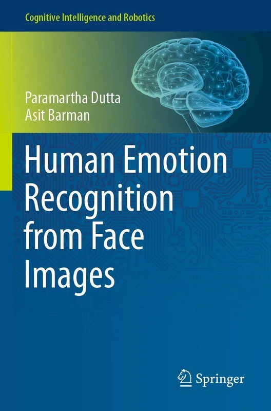 Human Emotion Recognition from Face Images (Cognitive Intelligence and Robotics)