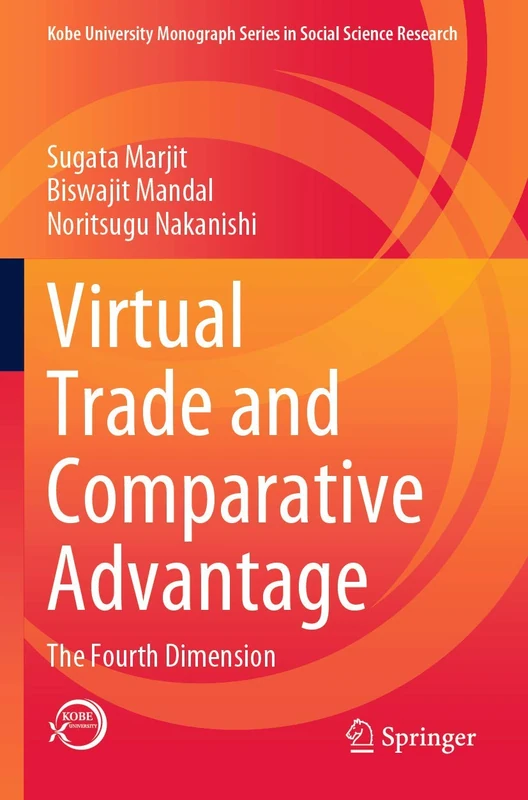 Virtual Trade and Comparative Advantage: The Fourth Dimension (Kobe University Monograph Series in Social Science Research)