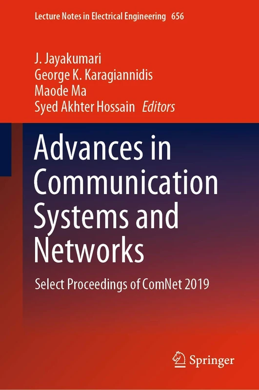 Advances in Communication Systems and Networks: Select Proceedings of ComNet 2019: 656 (Lecture Notes in Electrical Engineering, 656)