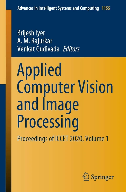 Applied Computer Vision and Image Processing: Proceedings of ICCET 2020, Volume 1: 1155 (Advances in Intelligent Systems and Computing, 1155)