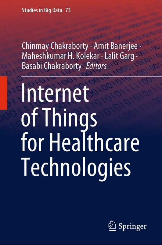 Internet of Things for Healthcare Technologies: 73 (Studies in Big Data, 73)
