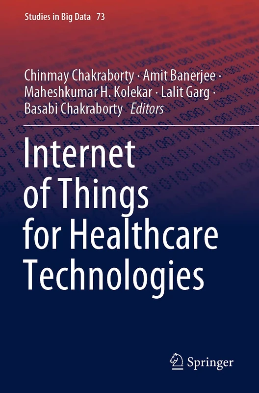 Internet of Things for Healthcare Technologies: 73 (Studies in Big Data, 73)