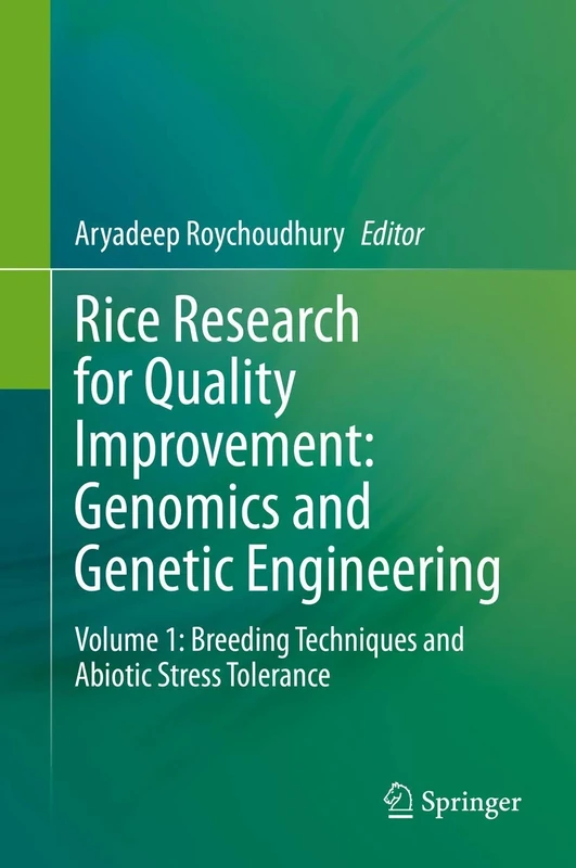 Rice Research for Quality Improvement: Genomics and Genetic Engineering: Volume 1: Breeding Techniques and Abiotic Stress Tolerance