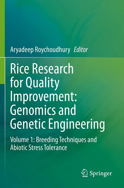 Rice Research for Quality Improvement: Genomics and Genetic Engineering: Volume 1: Breeding Techniques and Abiotic Stress Tolerance