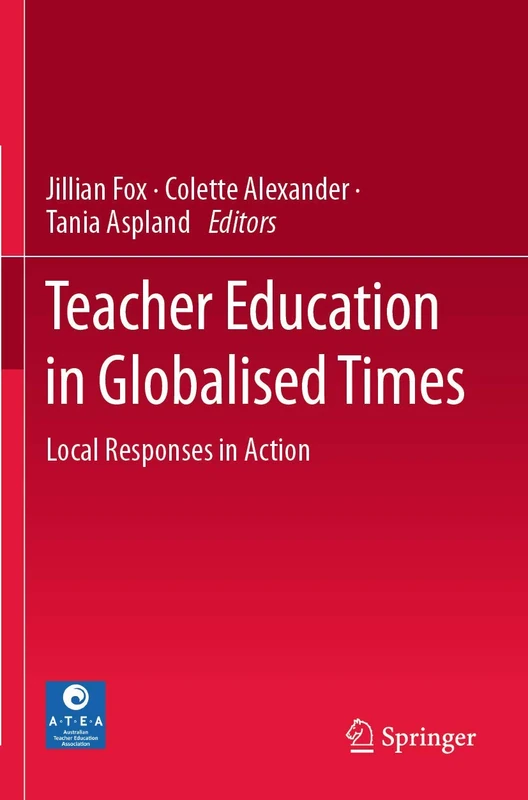 Teacher Education in Globalised Times: Local Responses in Action