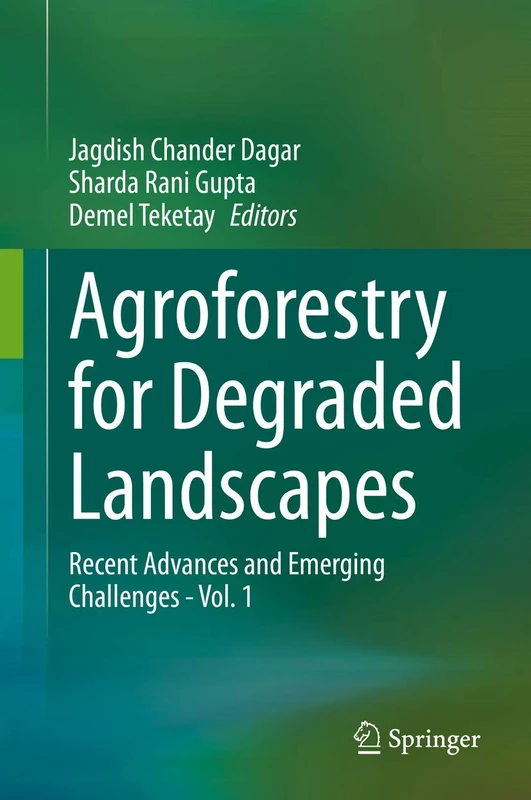 Agroforestry for Degraded Landscapes: Recent Advances and Emerging Challenges - Vol.1
