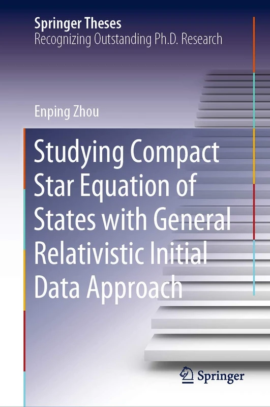 Studying Compact Star Equation of States with General Relativistic Initial Data Approach (Springer Theses)