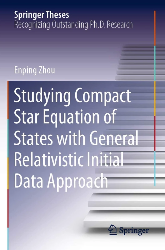 Studying Compact Star Equation of States with General Relativistic Initial Data Approach (Springer Theses)