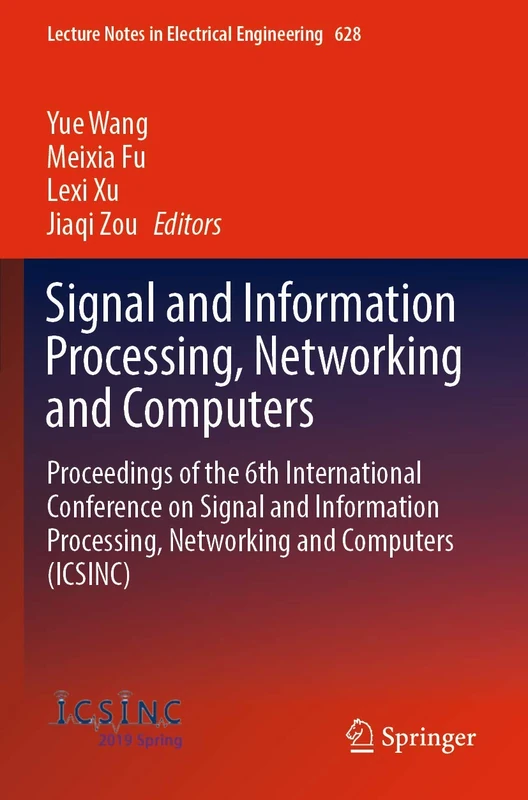 Signal and Information Processing, Networking and Computers: Proceedings of the 6th International Conference on Signal and Information Processing, ... Notes in Electrical Engineering, 628)
